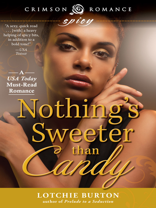 Title details for Nothing's Sweeter than Candy by Lotchie Burton - Available